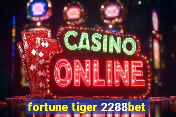 fortune tiger 2288bet